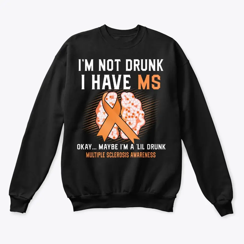 Not Drunk I Just Have Multiple Sclerosis