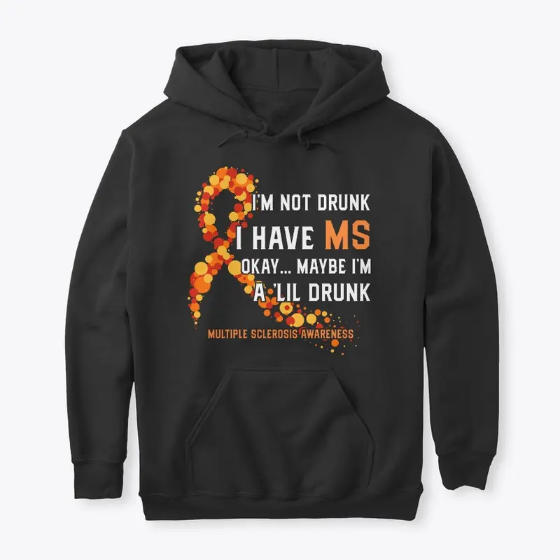 I'm Not Drunk I Have Multiple Sclerosis