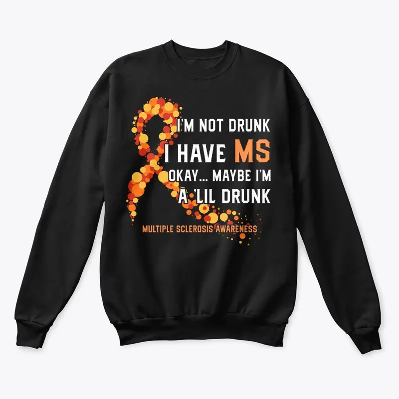 I'm Not Drunk I Have Multiple Sclerosis